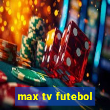 max tv futebol